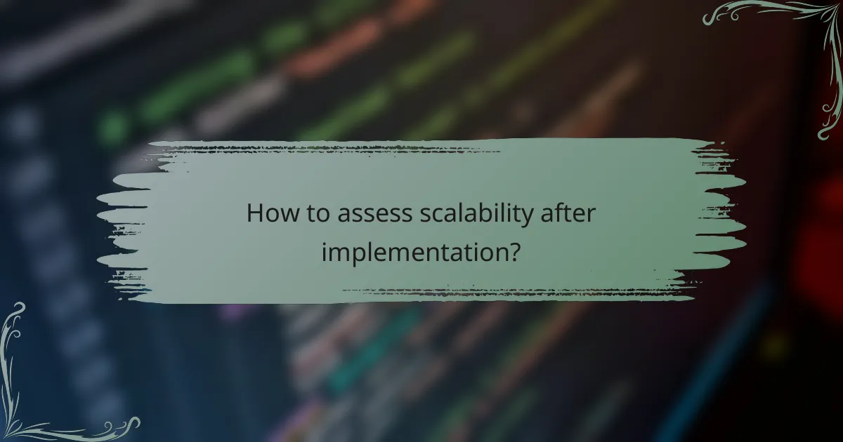 How to assess scalability after implementation?