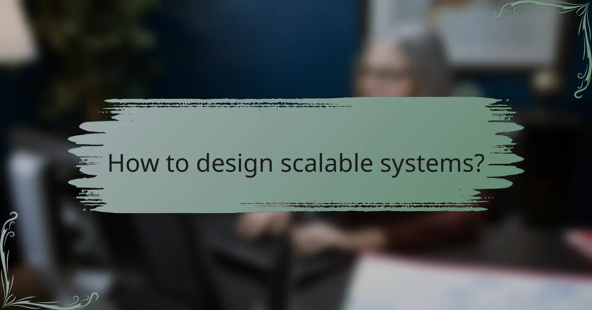 How to design scalable systems?