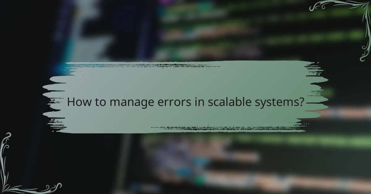 How to manage errors in scalable systems?