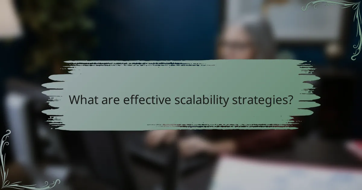What are effective scalability strategies?