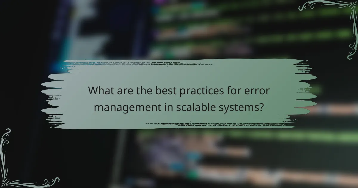 What are the best practices for error management in scalable systems?