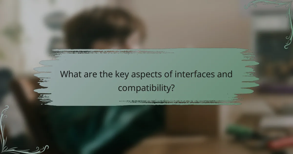 What are the key aspects of interfaces and compatibility?