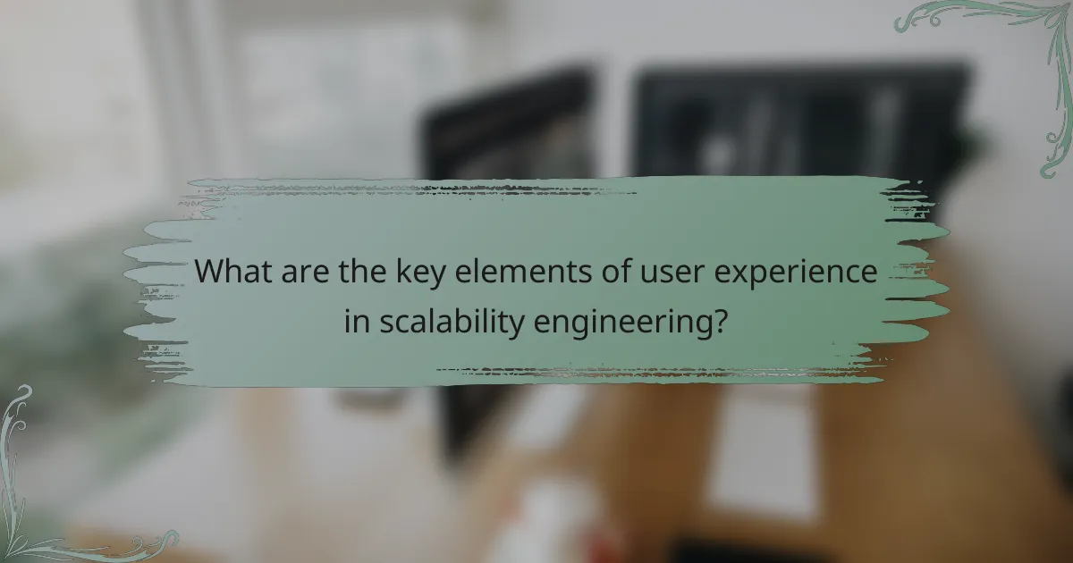 What are the key elements of user experience in scalability engineering?
